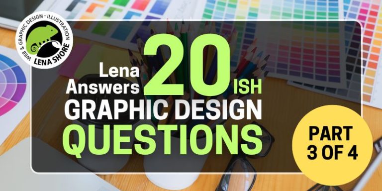 20 Questions Design Part 3 of 4: Graphic Design — Answering 20 Burning Questions - Lena Shore